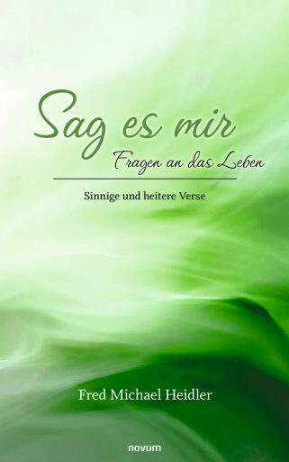 Portada del libro «Sag es mir – Fragen an das Leben», de Fred Michael Heidler