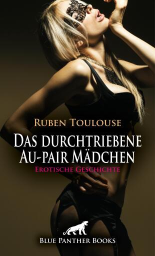 Portada del libro «Das durchtriebene Au-pair Mädchen | Erotische Geschichte», de Ruben Toulouse