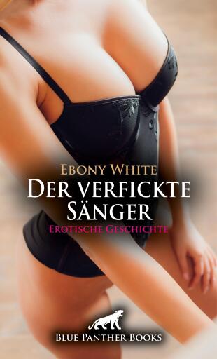 Portada del libro «Der verfickte Sänger | Erotische Geschichte», de Ebony White