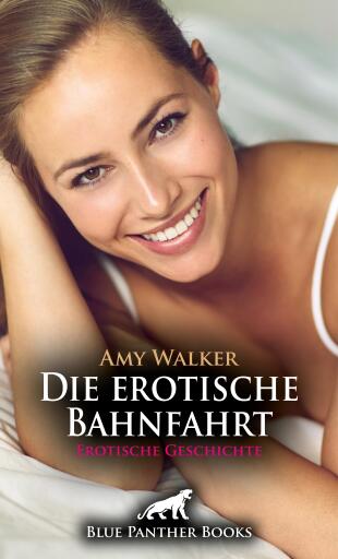 Portada del libro «Die erotische Bahnfahrt | Erotische Geschichte», de Amy Walker