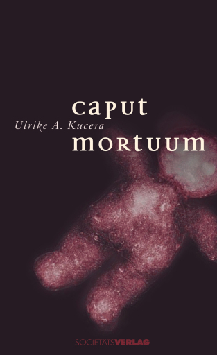 Portada del libro «Caput Mortuum», de Ulrike A Kucera