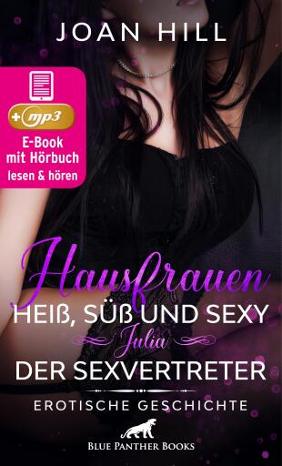 Portada del libro «Hausfrauen: Heiß, süß und sexy – Julia – Der Sexvertreter | Erotik Audio Story | Erotisches Hörbuch», de Joan Hill