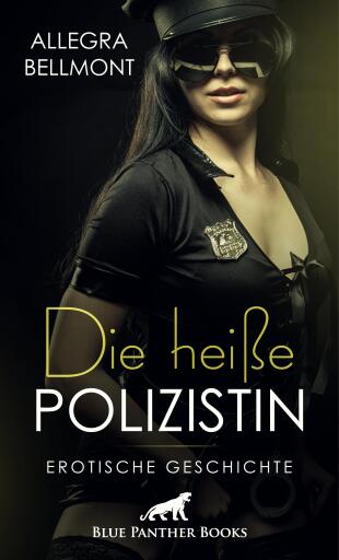 Portada del libro «Die heiße Polizistin | Erotische Geschichte», de Allegra Bellmont