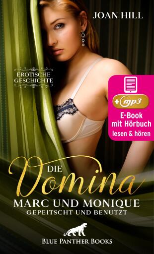 Portada del libro «Die Domina – Marc und Monique – gepeitscht und benutzt | Erotik Audio Story | Erotisches Hörbuch», de Joan Hill