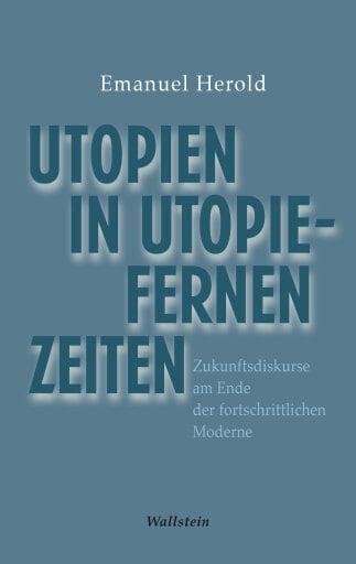 Utopien in utopiefernen Zeiten
