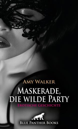 Portada del libro «Maskerade, die wilde Party | Erotische Geschichte», de Amy Walker