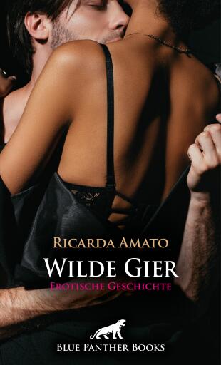 Portada del libro «Wilde Gier | Erotische Geschichte», de Ricarda Amato