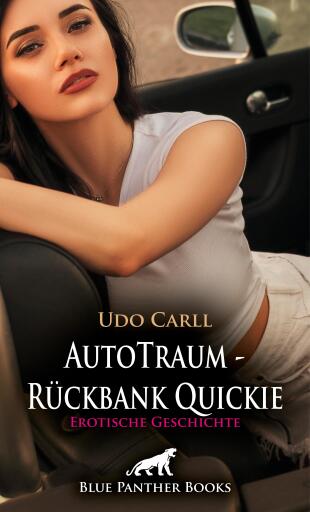 Portada del libro «AutoTraum - Rückbank Quickie | Erotische Geschichte», de Udo Carll