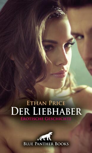 Portada del libro «Der Liebhaber | Erotische Geschichte», de Ethan Price