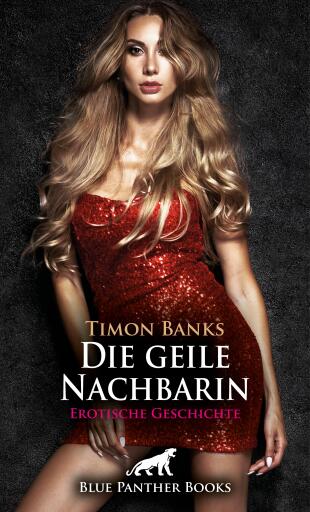 Portada del libro «Die geile Nachbarin | Erotische Geschichte», de Timon Banks
