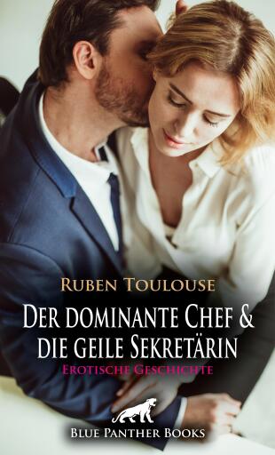 Portada del libro «Der dominante Chef und die geile Sekretärin | Erotische Geschichte», de Ruben Toulouse