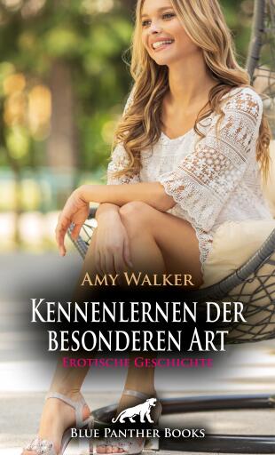 Portada del libro «Kennenlernen der besonderen Art | Erotische Geschichte», de Amy Walker
