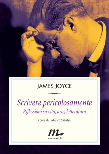 Scrivere pericolosamente. Riflessioni su vita, arte, letteratura
