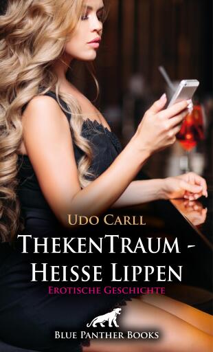 Portada del libro «ThekenTraum - Heiße Lippen | Erotische Geschichte», de Udo Carll
