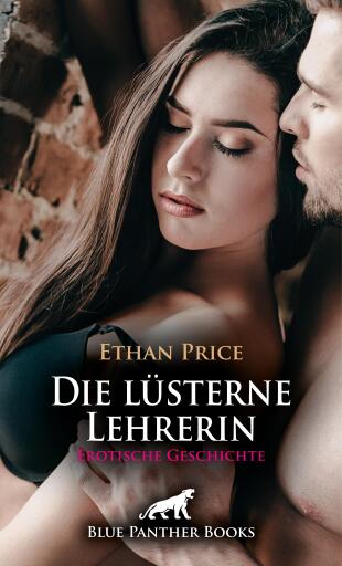 Portada del libro «Die lüsterne Lehrerin | Erotische Geschichte», de Ethan Price