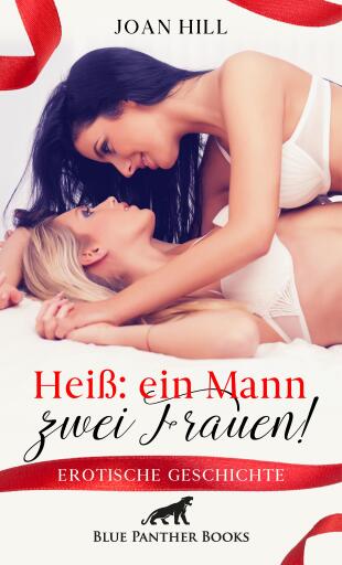 Portada del libro «Heiß: ein Mann – zwei Frauen! | Erotische Geschichte», de Joan Hill