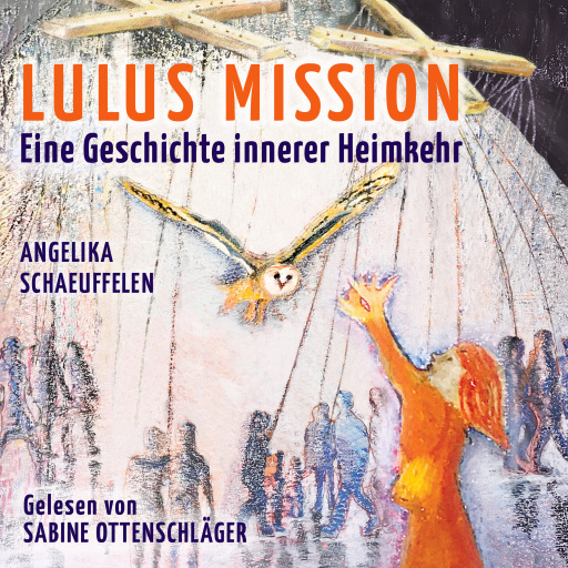 Portada del audiolibro «LULUS MISSION: Eine Geschichte innerer Heimkehr», de Angelika Schaeuffelen