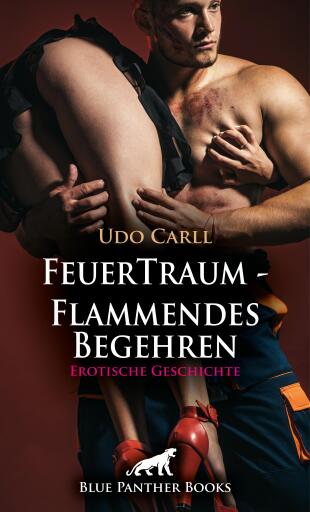 Portada del libro «FeuerTraum - Flammendes Begehren | Erotische Geschichte», de Udo Carll