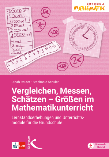 Vergleichen, Messen, Schätzen – Größen im Mathematikunterricht
