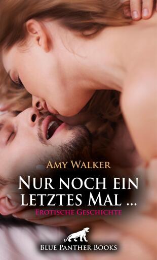Portada del libro «Nur noch ein letztes Mal ... | Erotische Geschichte», de Amy Walker