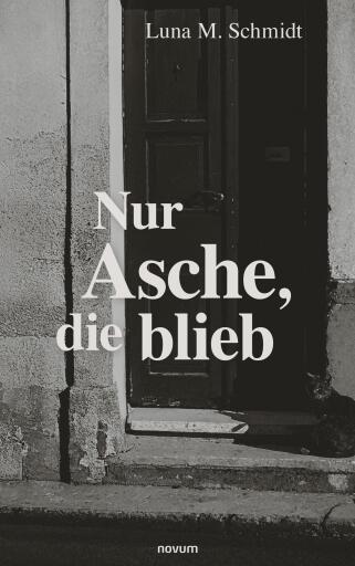 Portada del libro «Nur Asche, die blieb», de Luna Marie Schmidt