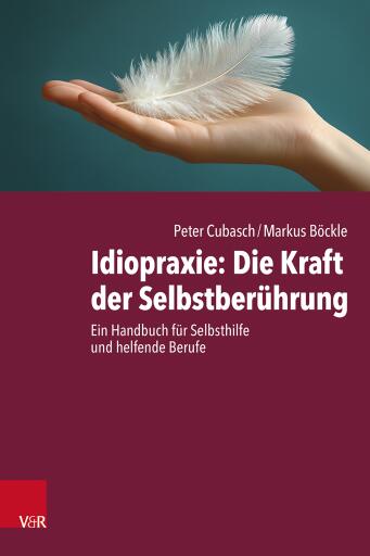 Portada del libro «Idiopraxie: Die Kraft der Selbstberührung», de Peter Cubasch, Markus Böckle