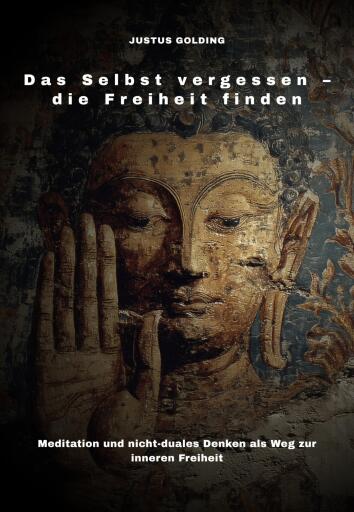 Portada del libro «Das Selbst vergessen – die Freiheit finden», de Justus Golding