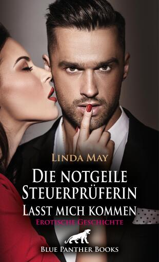 Portada del libro «Die notgeile Steuerprüferin / Lasst mich kommen | Erotische Geschichte», de Linda May