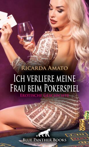 Portada del libro «Ich verliere meine Frau beim Pokerspiel | Erotische Geschichte», de Ricarda Amato