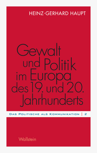 Portada del libro «Gewalt und Politik im Europa des 19. und 20. Jahrhunderts», de Heinz-Gerhard Haupt