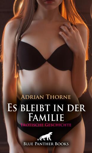 Portada del libro «Es bleibt in der Familie | Erotische Geschichte», de Adrian Thorne