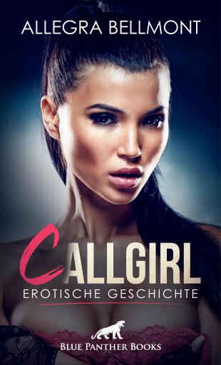 Portada del libro «CallGirl | Erotische Geschichte», de Allegra Bellmont