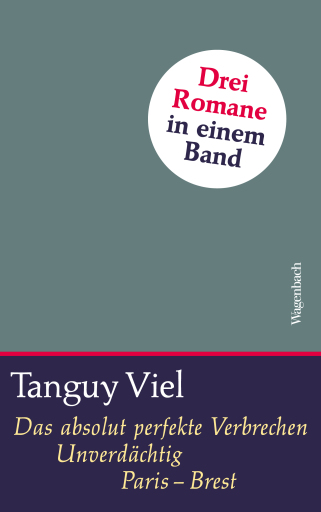 Portada del libro «Viel Sammelband Das absolut perfekte Verbrechen / Unverdächtig / Paris - Brest», de Tanguy Viel