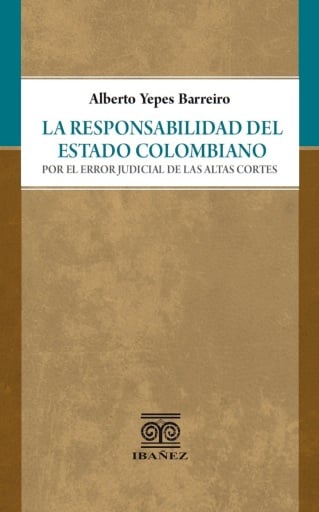 La responsabilidad del Estado colombiano por el error judicial de las Altas Cortes