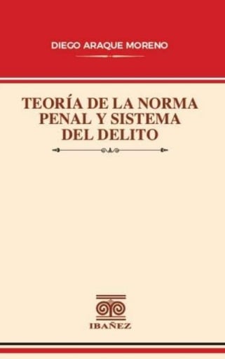 Teoría de la norma penal y sistema del delito
