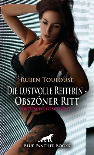 Portada del libro «Die lustvolle Reiterin - Obszöner Ritt | Erotische Geschichte», de Ruben Toulouse