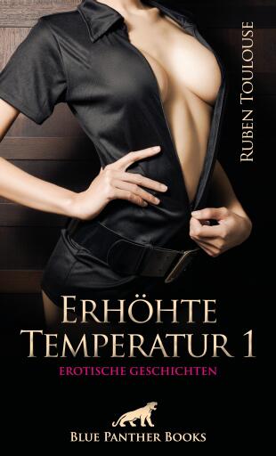 Portada del libro «Erhöhte Temperatur 1 | Erotische Geschichten», de Ruben Toulouse