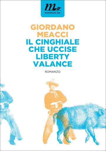 Portada del libro «Il Cinghiale che uccise Liberty Valance», de Giordano Meacci