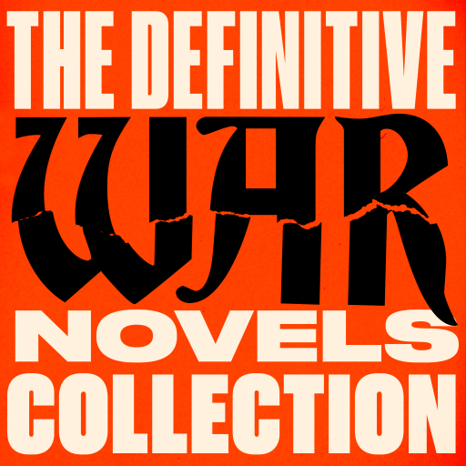The Definitive War Novels Collection: 10 Novels and Stories from Ernest Hemingway, Erich Maria Remarque, Leo Tolstoy, Homer, Rebecca West, Stephen Graves, & More