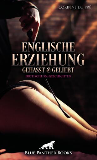 Portada del libro «Englische Erziehung - gehasst und geliebt | Erotische SM-Geschichten», de Corinne du Pré