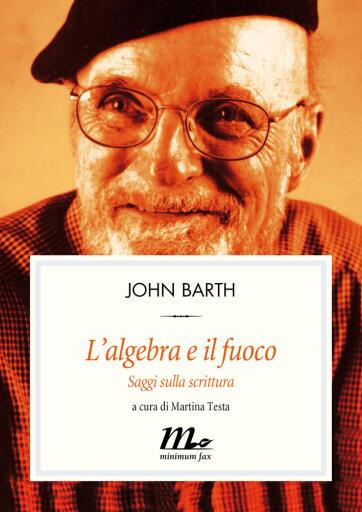 Portada del libro «L'algebra e il fuoco. Saggi sulla scrittura», de John Barth