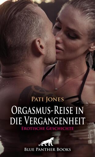 Portada del libro «Orgasmus-Reise in die Vergangenheit | Erotische Geschichte», de Pati Jones