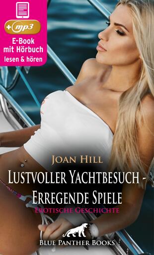 Portada del libro «Lustvoller Yachtbesuch - Erregende Spiele | Erotische Geschichte», de Joan Hill