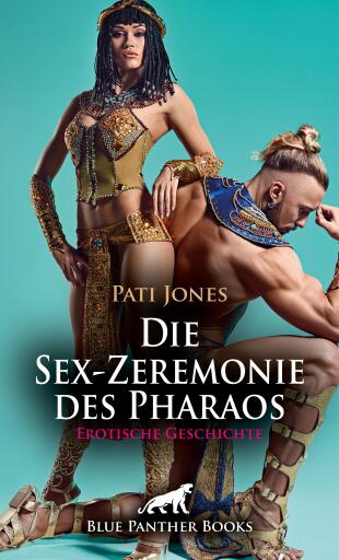 Portada del libro «Die Sex-Zeremonie des Pharaos | Erotische Geschichte», de Pati Jones