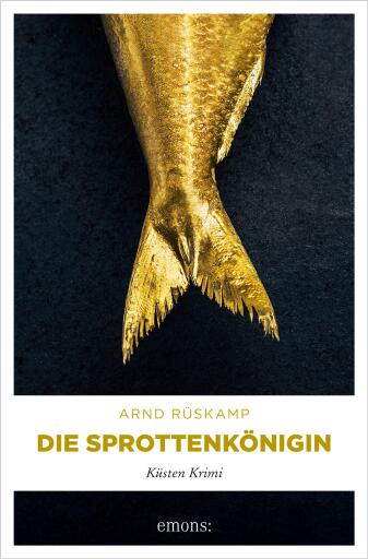Portada del libro «Die Sprottenkönigin. Kriminalhauptkommissarin Marie Geisler ermittelt in ihrem 5. Fall», de Arnd Rüskamp