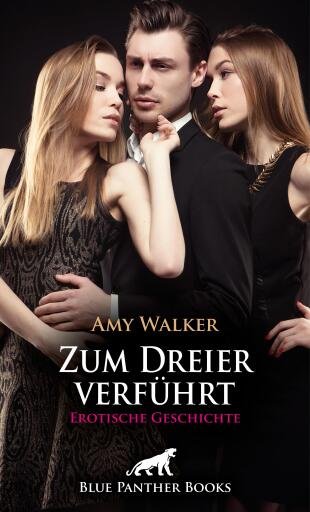 Portada del libro «Zum Dreier verführt | Erotische Geschichte», de Amy Walker