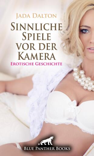 Portada del libro «Sinnliche Spiele vor der Kamera | Erotische Geschichte», de Jada Dalton