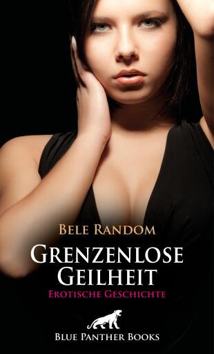 Portada del libro «Grenzenlose Geilheit | Erotische Geschichte», de Bele Random