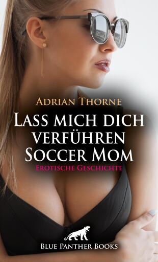 Portada del libro «Lass mich dich verführen Soccer Mom | Erotische Geschichte», de Adrian Thorne