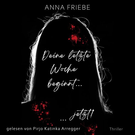 Portada del audiolibro «Deine letzte Woche beginnt ... ... jetzt!», de Anna Friebe